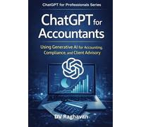 ChatGPT for Accountants: Using Generative AI for Accounting, Compliance, and Client Advisory