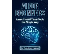 ChatGPT for Beginners 2026: Learn AI Fast, Save Hours Daily & Use Powerful Tools Without Coding