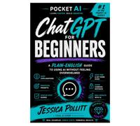 ChatGPT for Beginners: A Plain-English Guide to Using AI Without Feeling Overwhelmed