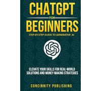 ChatGPT for Beginners: Step-By-Step Guide to Generative AI