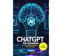 ChatGPT for Beginners: Unlock AI Power Without Any Tech Skills
