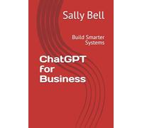 ChatGPT for Business: Build Smarter Systems