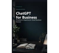 ChatGPT for Business: Practical AI Systems for Small Business Owners