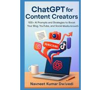 ChatGPT for Content Creators: Skyrocket Your Blog, YouTube, and Social Media with AI-Driven Strategies | 100+ AI Prompts and Strategies to Boost Your Blog, YouTube, and Social Media Growth