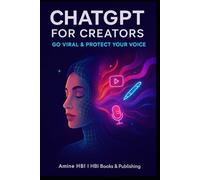ChatGPT for Creators: Go Viral & Protect Your Voice: The AI Co-Pilot Method for Content Creators