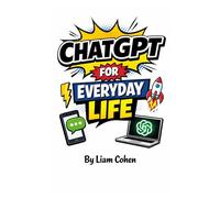 ChatGPT for Everyday Life: 101 Genius Prompts to Save Time, Make Money & Improve Your Life