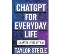 ChatGPT for Everyday Life: Smarter Living with AI