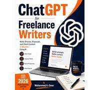 ChatGPT for Freelance Writers: Master the P.A.C.E. Methodology, Write Faster, and Scale Your Freelance Business