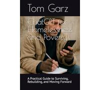 ChatGPT for Homelessness and Poverty: A Practical Guide to Surviving, Rebuilding, and Moving Forward
