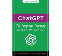 ChatGPT For Language Learning: Guide With A Case Study And Examples ( by a Linguist)