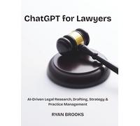 ChatGPT for Lawyers: AI-Driven Legal Research, Drafting, Strategy & Practice Management