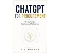 ChatGPT for Procurement: The Complete Professional Reference