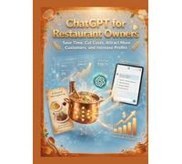 ChatGPT for Restaurant Owners: Save Time, Cut Costs, Attract More Customers, and Increase Profits