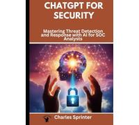 ChatGPT for Security: Mastering Threat Detection and Response with AI for SOC Analysts
