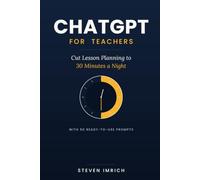 ChatGPT for Teachers: Cut Lesson Planning to 30 Minutes a Night