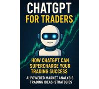 ChatGPT for Traders: How ChatGPT can supercharge your trading success