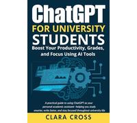 ChatGPT for University Students: Boost Your Productivity, Grades, and Focus Using AI Tools