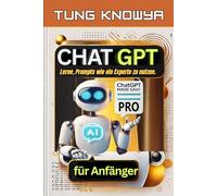 ChatGPT für Anfänger: Lerne, Eingabeaufforderungen wie ein Experte zu nutzen