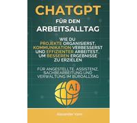 ChatGPT für den Arbeitsalltag: Wie du Projekte organisierst, Kommunikation verbesserst und effizienter arbeitest, um bessere Ergebnisse zu erzielen. ... Sachbearbeitung und Verwaltung im Büroalltag
