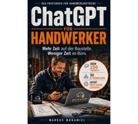 ChatGPT für Handwerker: Mehr Zeit auf der Baustelle. Weniger Zeit im Büro.