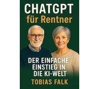 ChatGPT für Rentner: Der einfache Einstieg in die KI-Welt