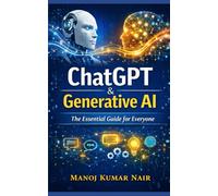 ChatGPT & Generative AI: The Essential Guide for Everyone