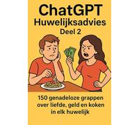 ChatGPT Huwelijksadvies - Deel 2: De eerlijkste huwelijkslessen: scherp, grappig en pijnlijk herkenbaar