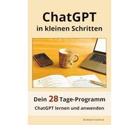 ChatGPT in kleinen Schritten: Dein 28 Tage-Programm