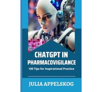 CHATGPT IN PHARMACOVIGILANCE: 100 TIPS FOR INSPIRATIONAL PRACTICE
