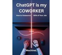 ChatGPT Is My Coworker: How to Outsource 80% of Your Job