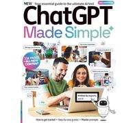 ChatGPT Made Simple: A beginner-friendly guide to using ChatGPT with confidence