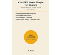 ChatGPT made simple for seniors: The easy,no-jargon guide to using AI for everyday life