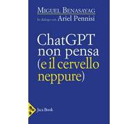 ChatGPT non pensa (e il cervello neppure)