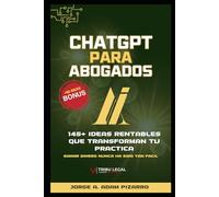 CHATGPT PARA ABOGADOS: 145+ IDEAS RENTABLES QUE TRANSFORMAN TU PRÁCTICA
