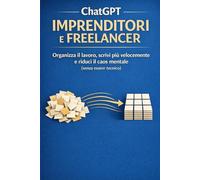 ChatGPT per imprenditori e freelancer italiani: Come usare l’Intelligenza Artificiale per lavorare meno, guadagnare di più e servire meglio i clienti.