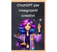 CHATGPT per insegnanti creativi