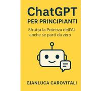 ChatGPT per principianti: Sfrutta la Potenza dell’AI anche se parti da zero