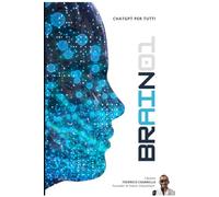 ChatGPT per Tutti: La guida definitiva per trasformare l’AI in un compagno digitale che semplifica la vita e potenzia la mente