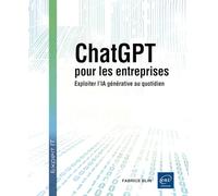 ChatGPT pour les entreprises - Exploiter l’IA générative au quotidien