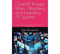 ChatGPT Prompt Wars: Attacking and Exploiting AI Systems: How Attackers Manipulate LLMs AI-and How you Stop Them