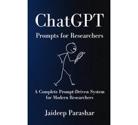 ChatGPT Prompts for Researchers: A Complete Prompt Driven System for Modern Researchers
