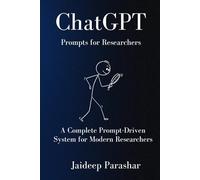 ChatGPT Prompts for Researchers: A Complete Prompt Driven System for Modern Researchers