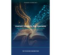 ChatGPT Prompts for Teachers: 250 Prompts for Planning, Reports, Emails and Differentiation