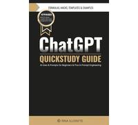 ChatGPT QuickStudy Guide: AI Uses and Prompts for Beginners and Pros in Prompt Engineering