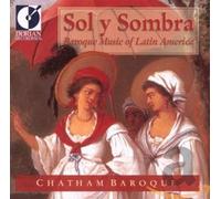 Chatham Baroque - Sol Y Sombra - Baroque Music of Latin Am