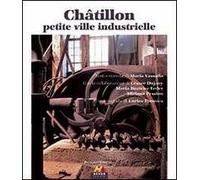 Châtillon petite ville industrielle. Ediz. italiana e francese