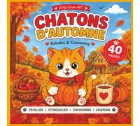 Chatons d'Automne: Livre de Coloriage pour Enfants | 40 Pages Adorables de Chatons, Citrouilles, Feuilles et Moments Cocooning
