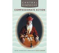 Chatral Rinpoche Compassionate Action (Tascabile)