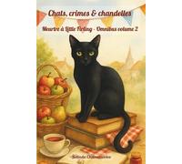 Chats, crimes & chandelles. Meurtre à Little Firling - Omnibus volume 2: À Little Firling, le meurtre se cache dans chaque chef-d'œuvre, chaque fête ... chef-d'¿uvre, chaque fête et chaque mélodie