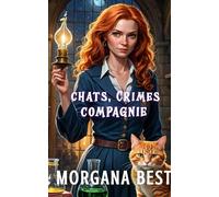 Chats, Crimes et Compagnie: Une série cosy mystery et paranormale